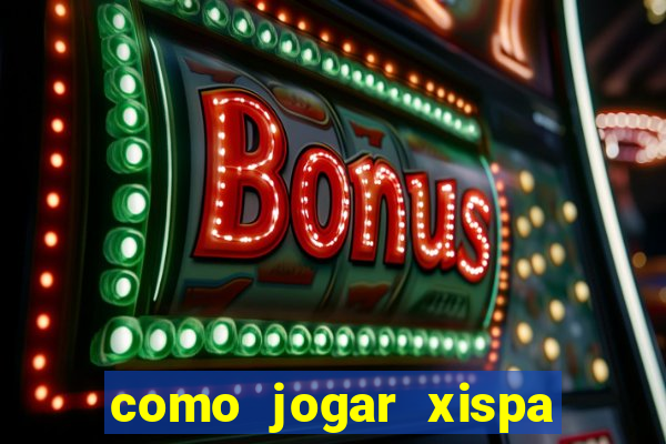 como jogar xispa no jogo do bicho